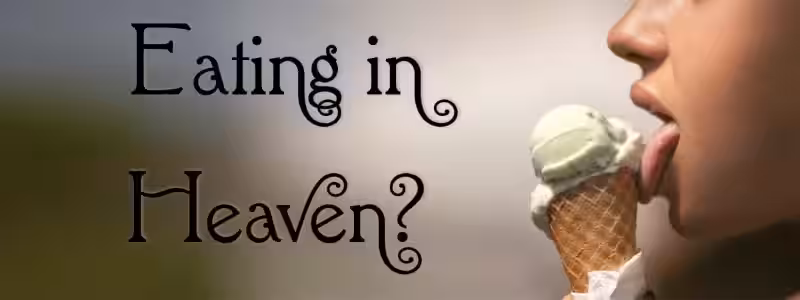 Can You Eat in Heaven? Exploring the Heavenly Feast